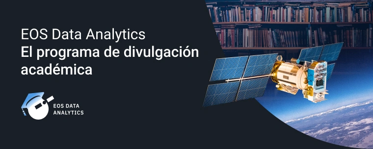 EOSDA Lanza Su Programa De Divulgación Académica