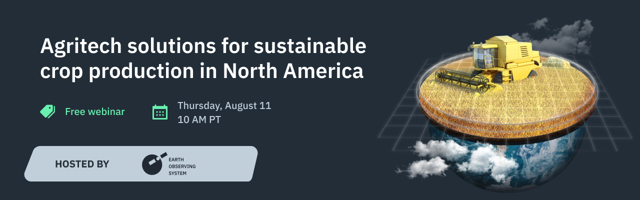A free webinar: satellite monitoring and custom agritech solutions for sustainable crop production in North America