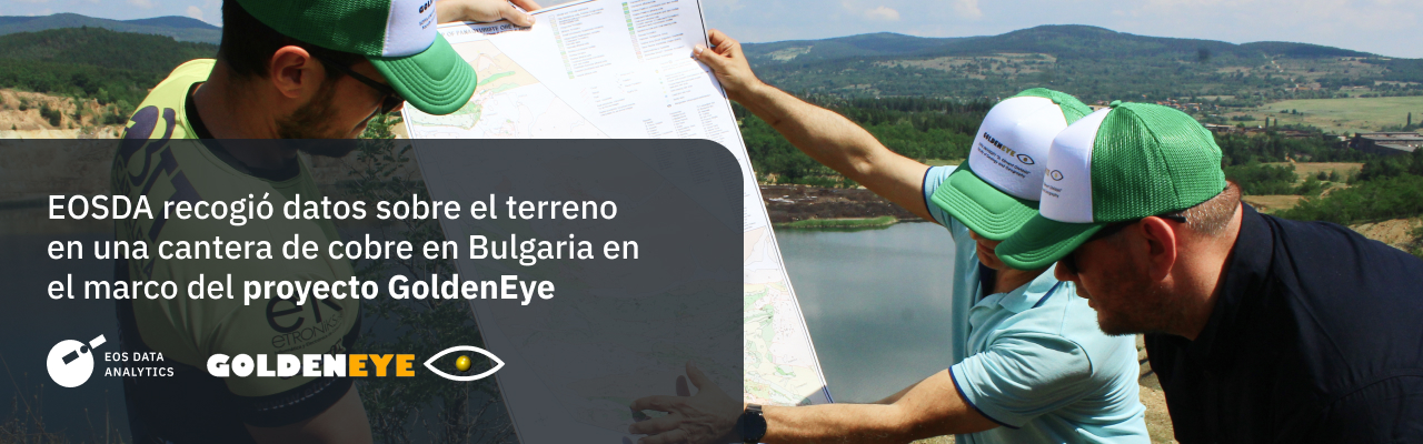 EOSDA recogió datos sobre el terreno en una cantera de cobre en Bulgaria y estuvo presente en la Asamblea General del proyecto GoldenEye