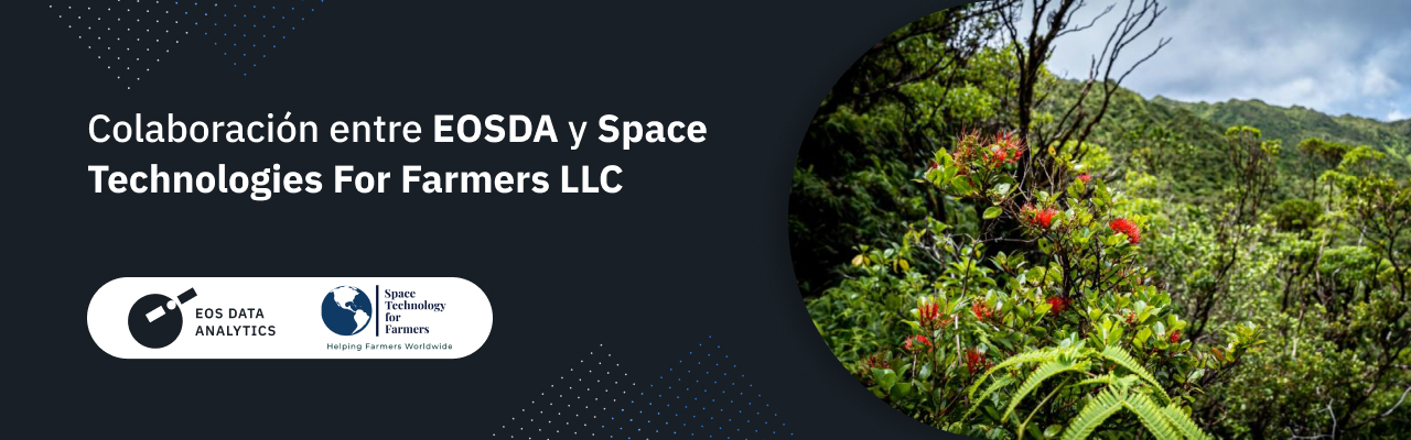 EOSDA ha firmado un acuerdo de colaboración a largo plazo con Space Technologies for Farmers