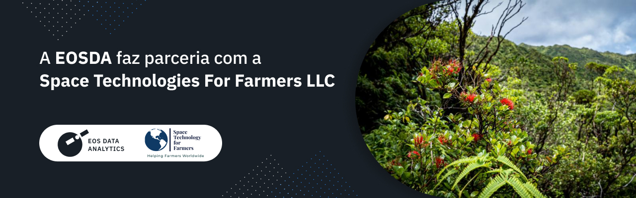 EOSDA assinou um acordo de parceria de longo prazo com a Space Technologies for Farmers