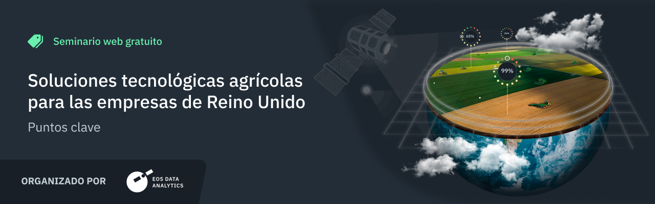 EOSDA organizó un seminario web gratuito sobre soluciones de agrotecnología para empresas del Reino Unido