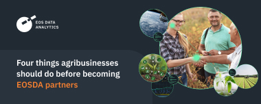 What Agribusinesses Should Do To Partner With EOSDA