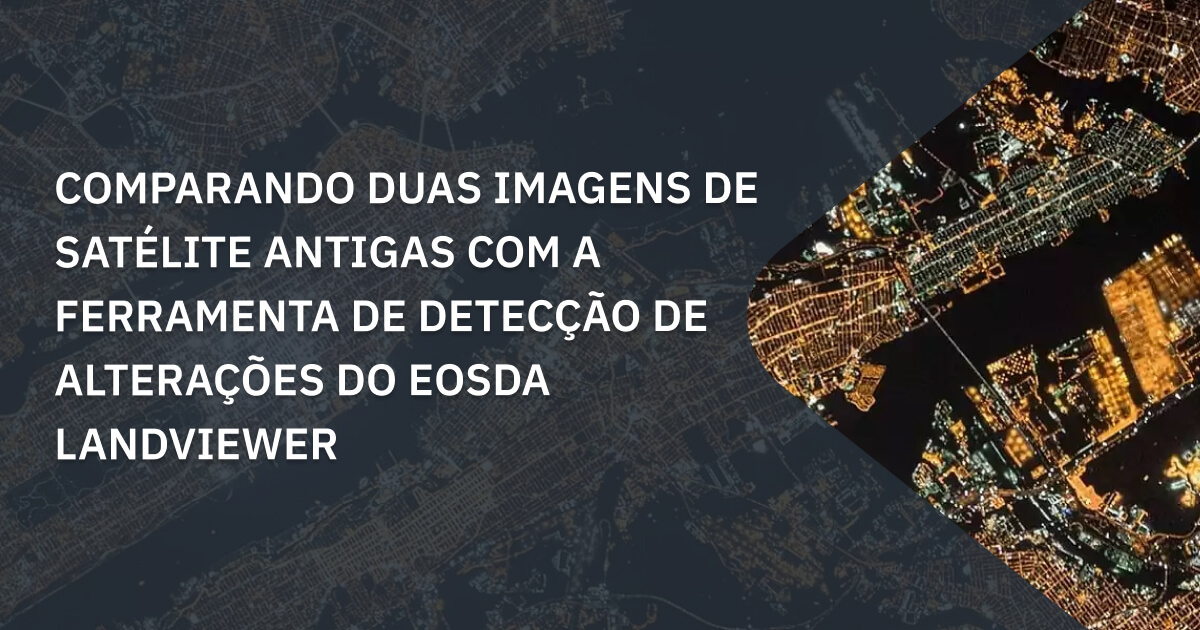 Timeviews – Plugin para acessar imagens históricas de satélite com