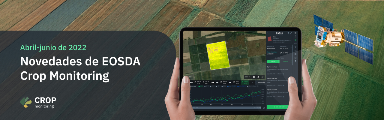 novedades de EOSDA Crop Monitoring entre abril y junio de 2022