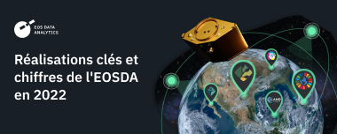 EOSDA En 2022 : Nouveaux Partenaires, Cas, Prix !