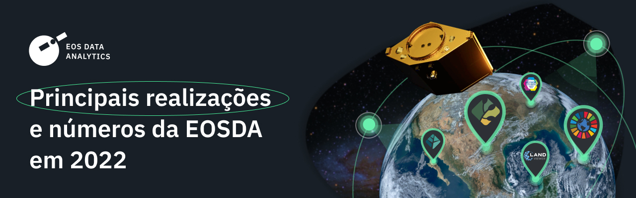 Principais realizações e números da EOSDA em 2022: Um resumo