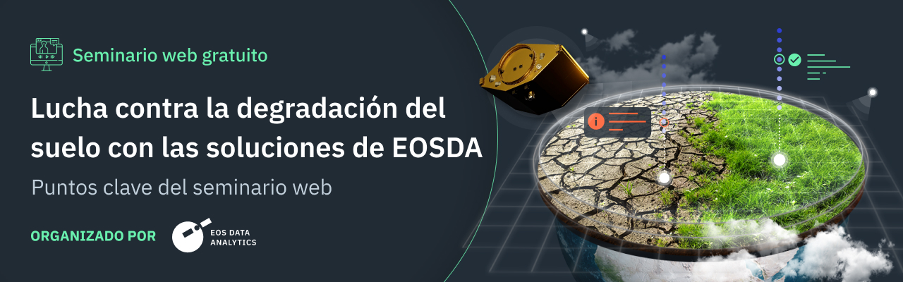 Seminario web sobre la degradación del suelo y las formas de abordarla con las soluciones EOSDA