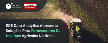 EOS Data Analytics Apresenta Soluções Para Fornecedores De Insumos Agrícolas No Brasil
