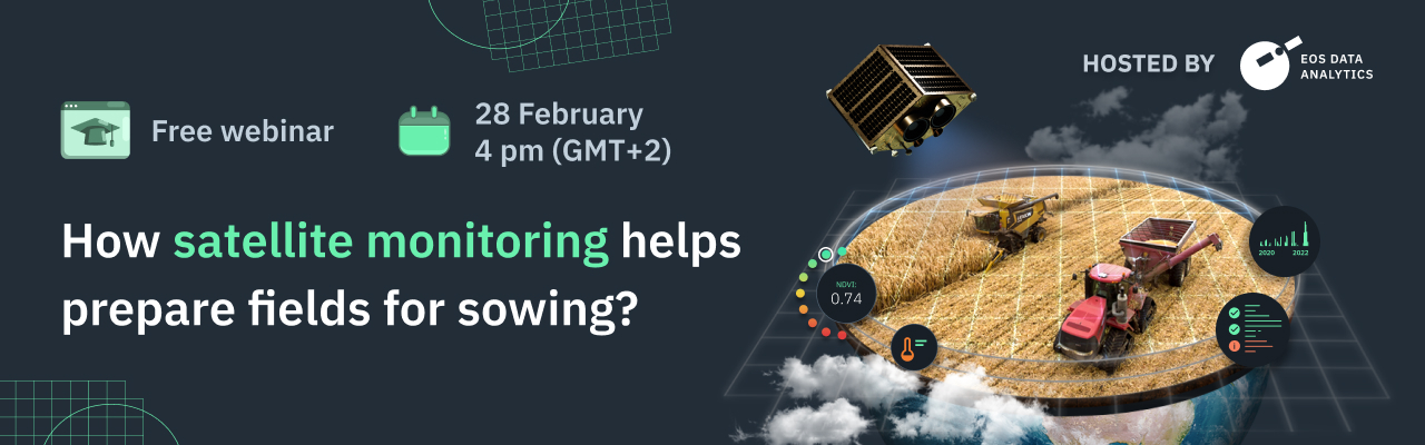 EOSDA webinar on remote monitoring during preparation for sowing in Ukraine
