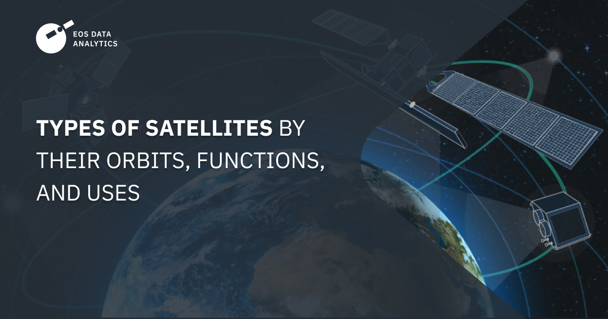 types-of-satellites-by-orbits-functions-and-practical-uses