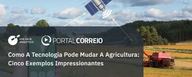 Como A Tecnologia Pode Mudar A Agricultura: Cinco Exemplos Impressionantes