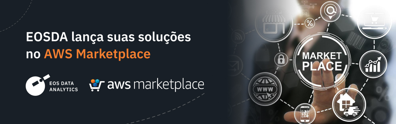 Os clientes do AWS Marketplace tiveram acesso às soluções da EOSDA