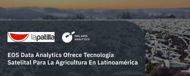 EOS Data Analytics Ofrece Tecnología Satelital Para La Agricultura En Latinoamérica