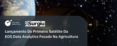 Lançamento Do Primeiro Satélite Da EOS Data Analytics Focado Na Agricultura