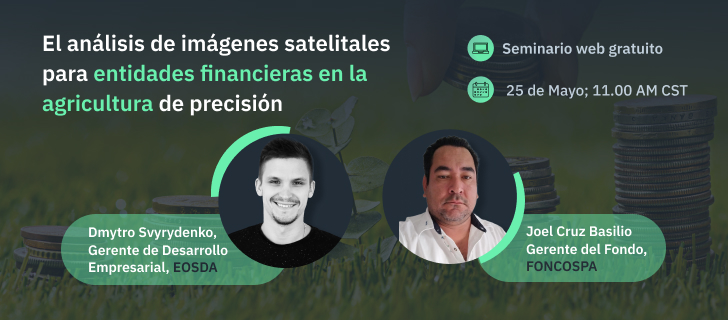 Ponentes del seminario web sobre análisis de imágenes de satélite agrícolas para las instituciones financieras y compañías de seguros