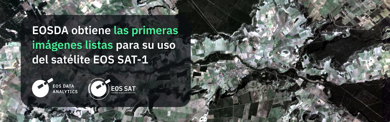 EOSDA obtiene las primeras imágenes listas para su uso de su satélite EOS SAT-1