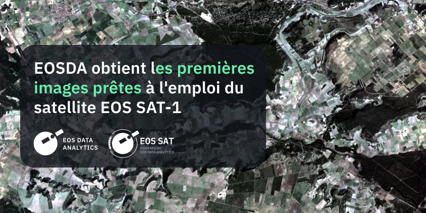 EOSDA Obtient Premières Images Prêtes à L’emploi Du Satellite EOS SAT-1