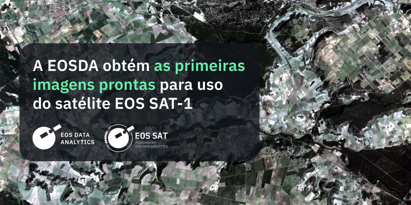 EOSDA Obtém Primeiras Imagens Prontas Para Uso Do Satélite EOS SAT-1