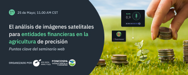 Tecnología Satelital Para Las AgroFinanzas: Webinar
