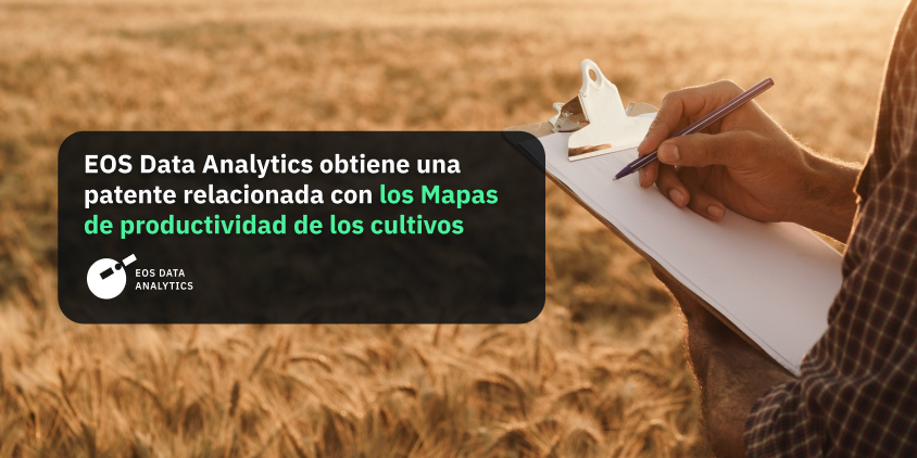 EOS Data Analytics obtiene una patente relacionada con los mapas de productividad de los cultivos