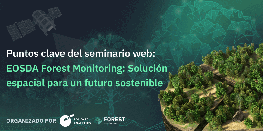 Seminario web sobre el relanzamiento de EOSDA Forest Monitoring