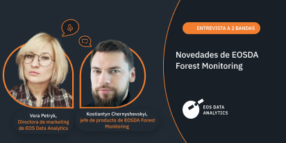 EOSDA Forest Monitoring: Entrevista Sobre Sus Novedades