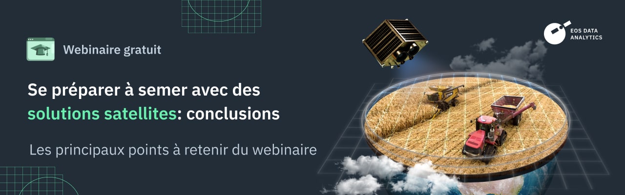 EOSDA a organisé un webinaire sur la préparation de la saison des semis à l'aide de solutions satellitaires