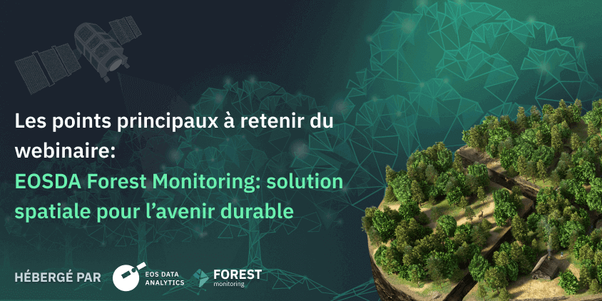 Webinaire: la relance d'EOSDA Forest Monitoring