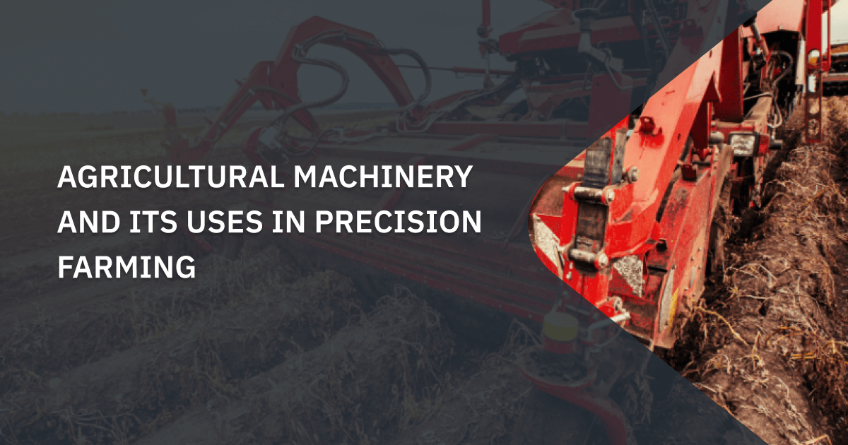 Agricultural Machinery Types, Benefits, And LongTerm Effects