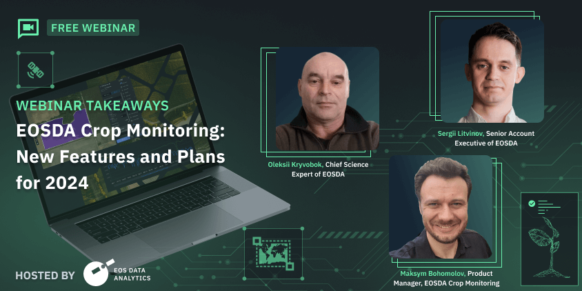 All about EOSDA Crop Monitoring Webinar