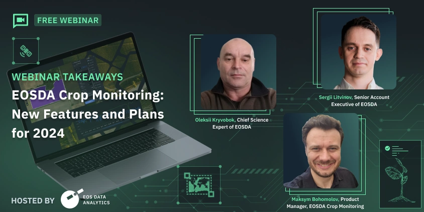 All about EOSDA Crop Monitoring Webinar