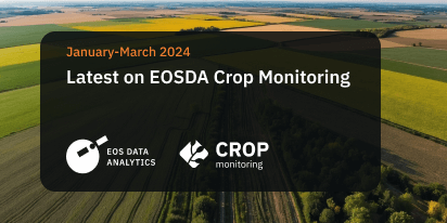 new in EOSDA Crop Monitoring January-March 2024