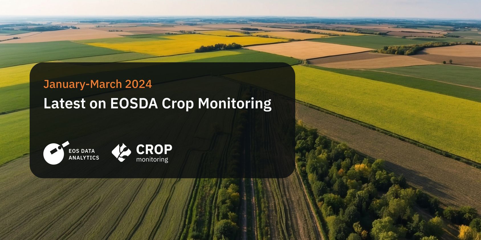 new in EOSDA Crop Monitoring January-March 2024
