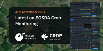 new in EOSDA Crop Monitoring July-September 2024
