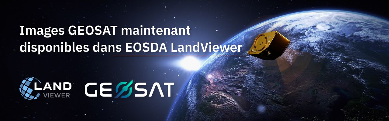 Images GEOSAT maintenant disponibles dans EOSDA LandViewer