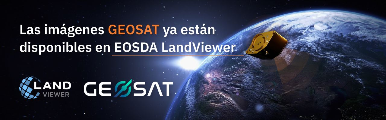 Las imágenes de GEOSAT ya están disponibles en EOSDA LandViewer