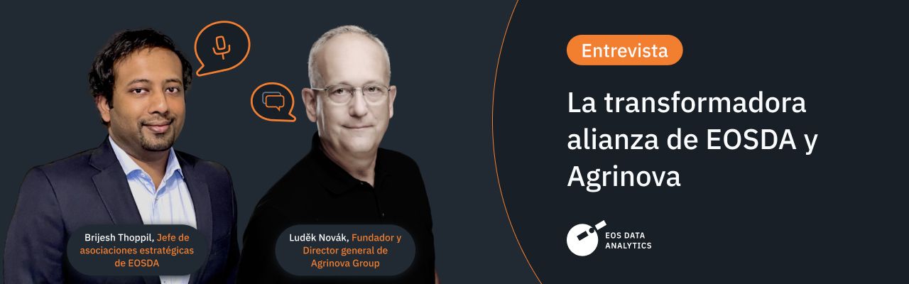 entrevista a Brijesh Thoppil y Luděk Novák sobre la cooperación entre EOSDA y Agrinova