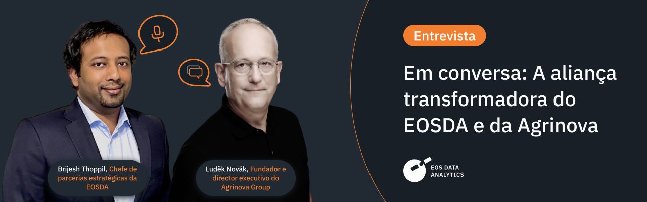 Entrevista com Brijesh Thoppil e Luděk Novák sobre a cooperação entre o EOSDA e o Agrinova
