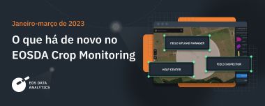 Tags De Risco, Contexto E Ajuda: Novidades No Monitoramento Da EOSDA
