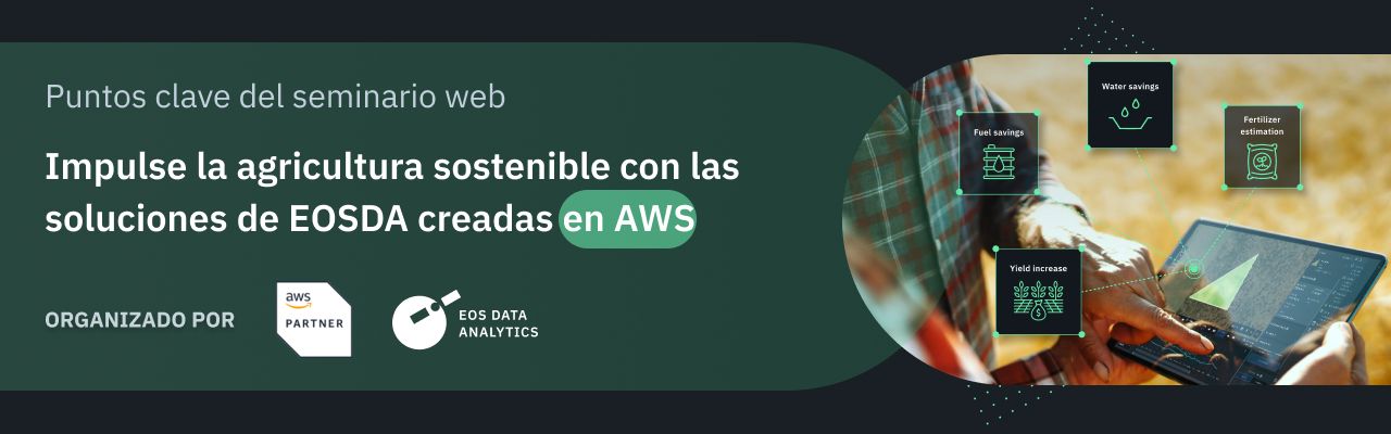 Seminario web sobre agricultura sostenible y formas de incorporarla con las soluciones de AWS y EOSDA