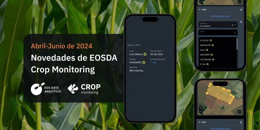 novedades de EOSDA Crop Monitoring en el periodo abril-junio 2024
