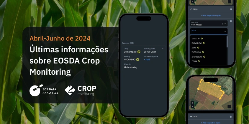 Novidades no EOSDA Crop Monitoring abril-junho 2024