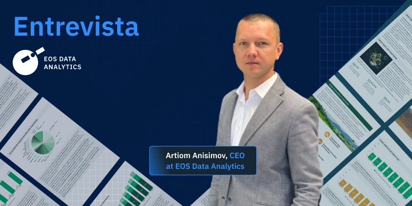 entrevista sobre las tendencias actuales y futuras del mercado de la tecnología agrícola con Artiom Anisimov, Director general de EOSDA