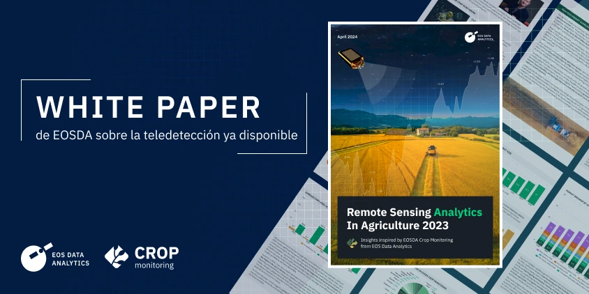 EOSDA presentó un documento técnico sobre el análisis de teledetección en la agricultura 2023