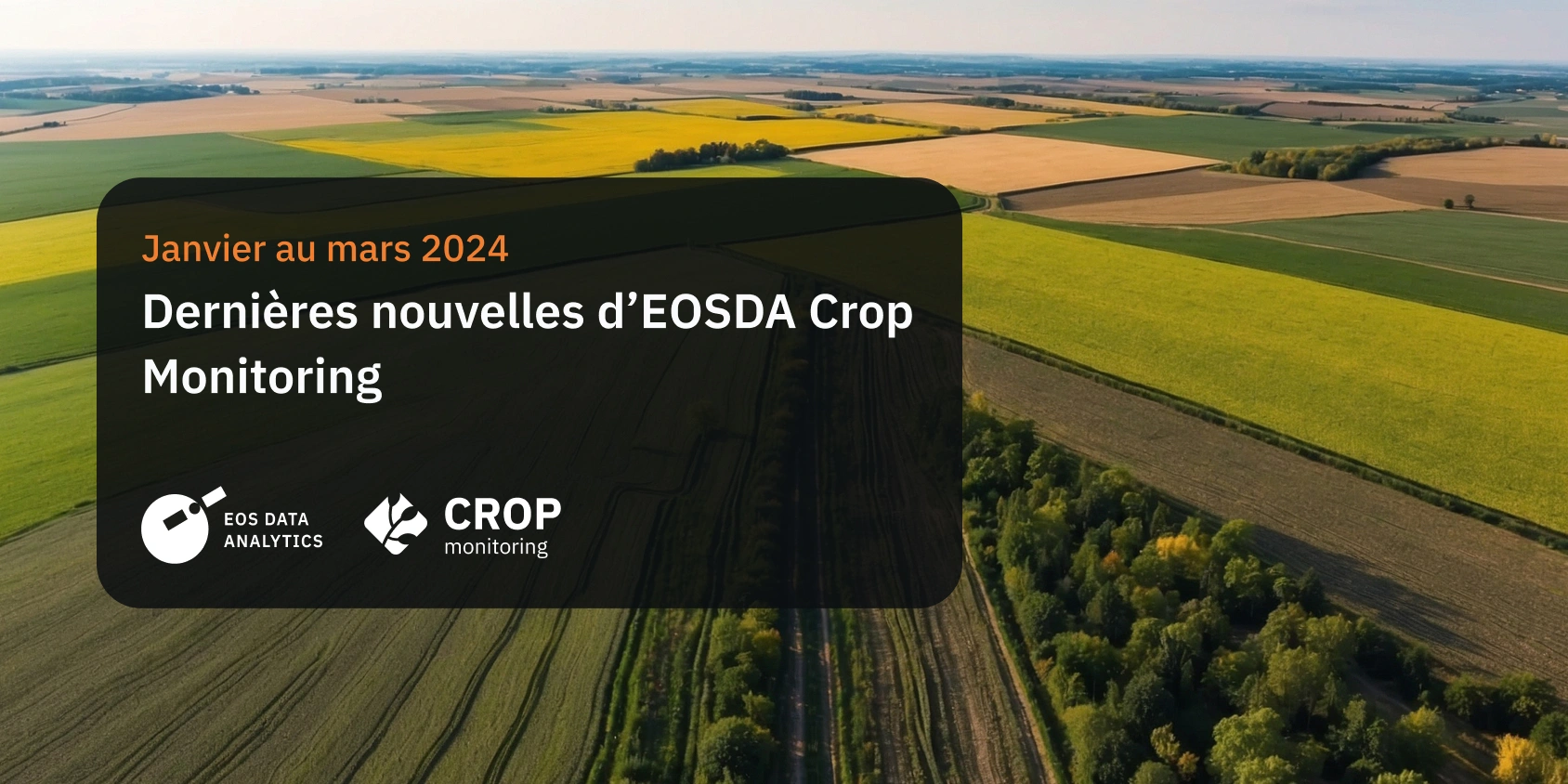 nouveauté d’EOSDA Crop Monitoring , janvier au mars 2024