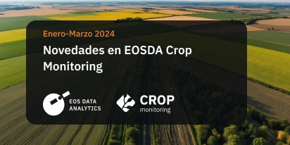 Novedades De EOSDA Crop Monitoring En El 1T De 2024